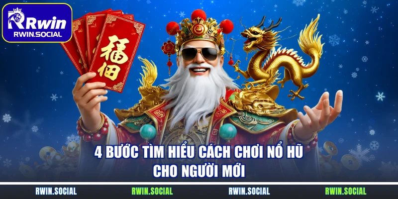 4 bước tìm hiểu cách chơi nổ hũ cho người mới