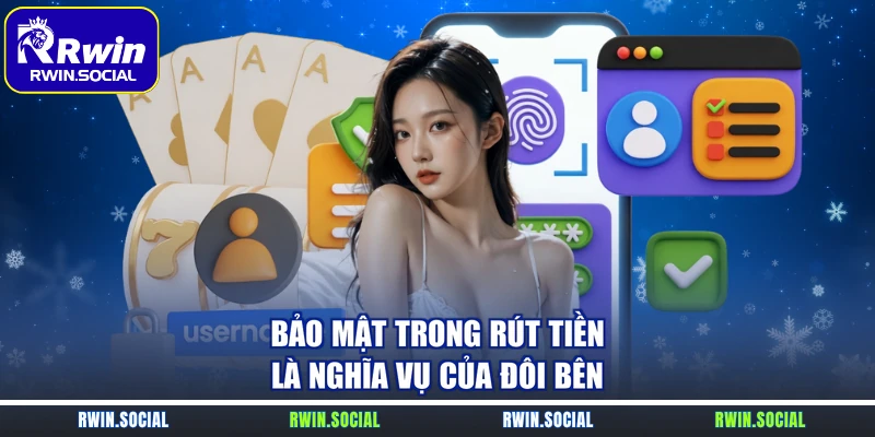 Bảo mật trong rút tiền là nghĩa vụ của đôi bên