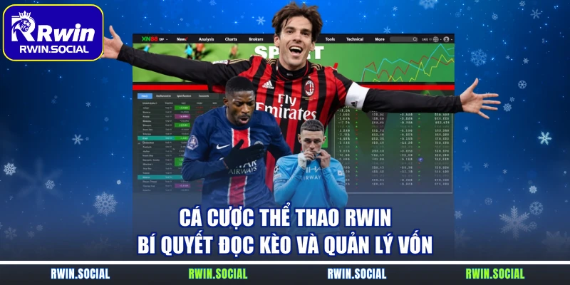 Cá Cược Thể Thao RWin - Bí Quyết Đọc Kèo Và Quản Lý Vốn