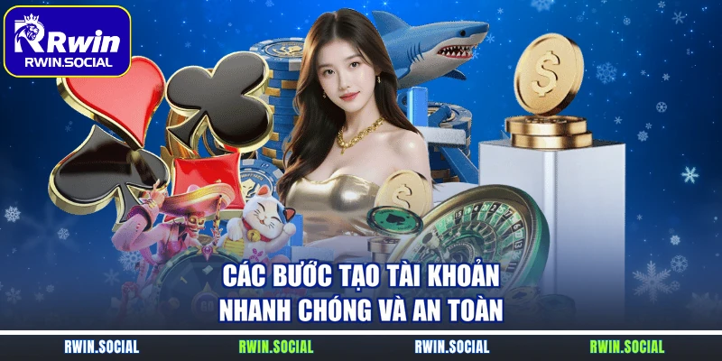 Các bước tạo tài khoản nhanh chóng và an toàn 