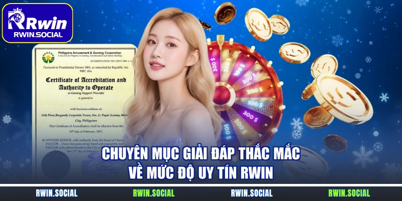 Chuyên mục giải đáp thắc mắc về mức độ uy tín RWin