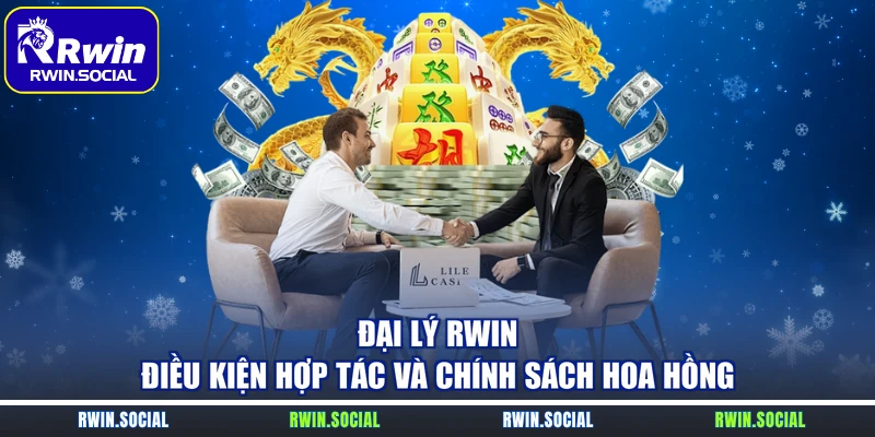 Đại Lý RWin – Điều Kiện Hợp Tác Và Chính Sách Hoa Hồng