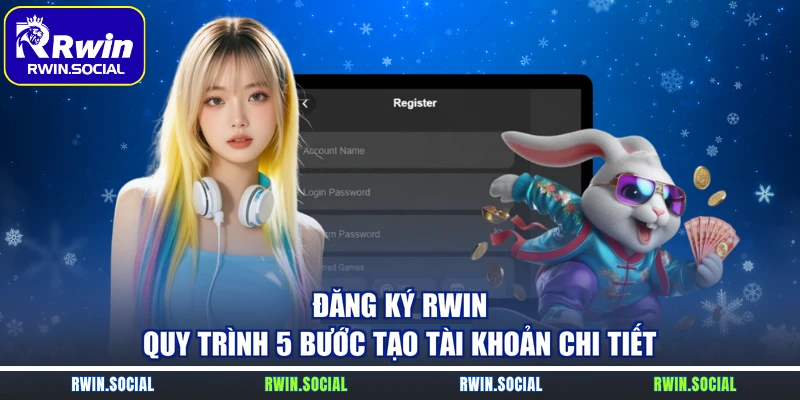Đăng Ký RWin – Quy Trình 5 Bước Tạo Tài Khoản Chi Tiết