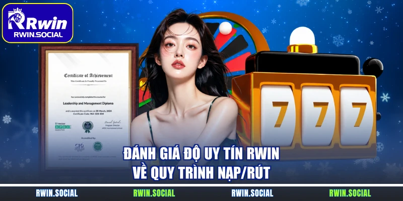 Đánh giá độ uy tín RWin về quy trình nạp/rút