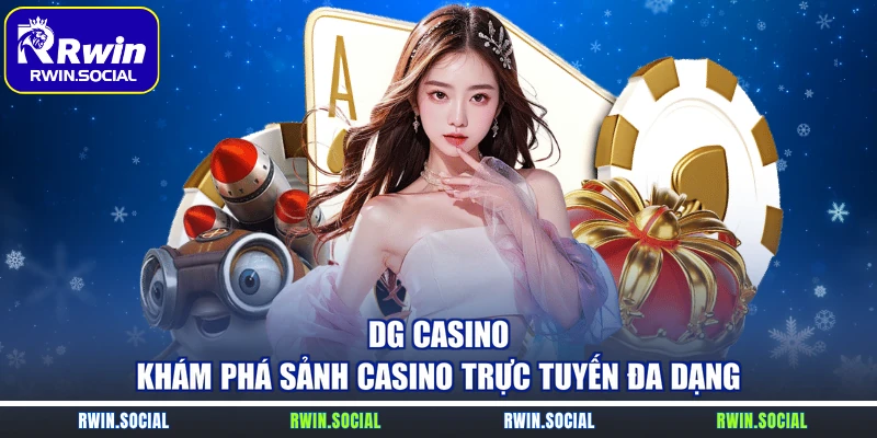 DG Casino – Khám Phá Sảnh Casino Trực Tuyến Đa Dạng