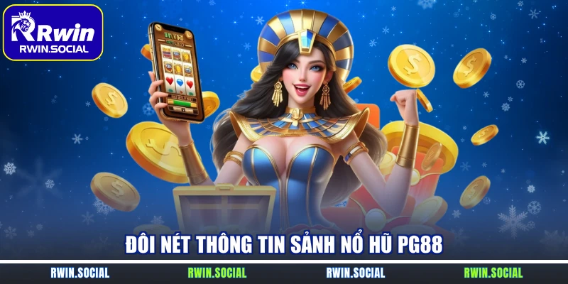 Đôi nét thông tin sảnh nổ hũ PG88