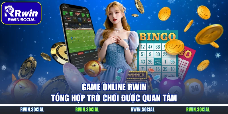 Game Online RWin – Tổng Hợp Trò Chơi Được Quan Tâm