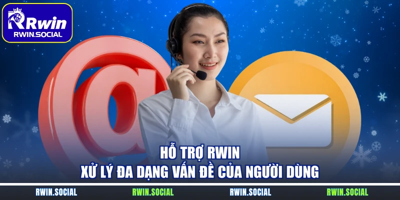 Hỗ trợ RWin xử lý đa dạng vấn đề của người dùng