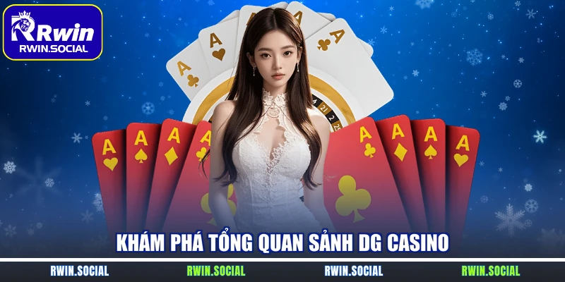 Khám phá tổng quan sảnh DG Casino