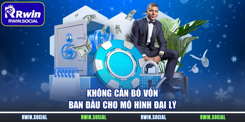 Không cần bỏ vốn ban đầu cho mô hình đại lý