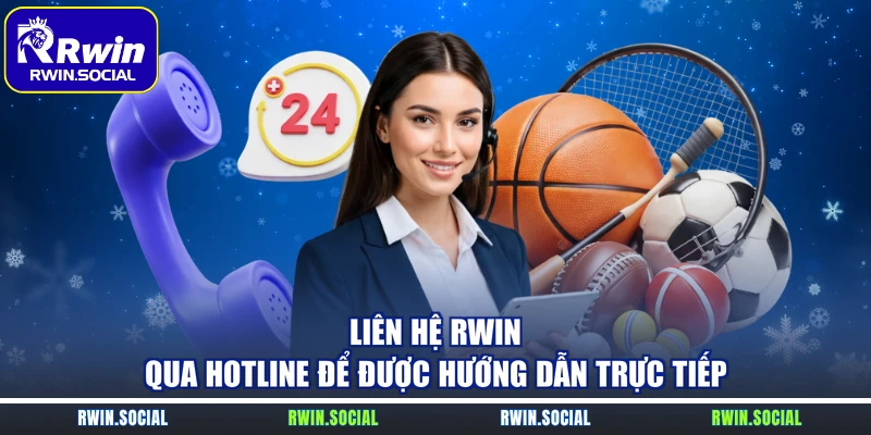 Liên hệ RWin qua hotline để được hướng dẫn trực tiếp