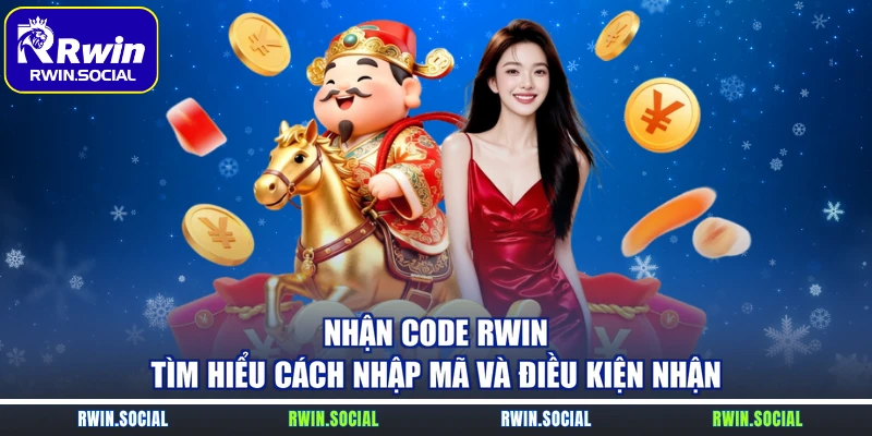 Nhận Code RWin – Tìm Hiểu Cách Nhập Mã Và Điều Kiện Nhận