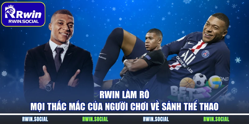 RWin làm rõ mọi thắc mắc của người chơi về sảnh thể thao