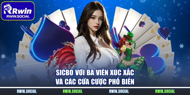 Sicbo với ba viên xúc xắc và các cửa cược phổ biến