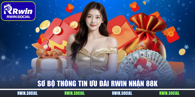 Sơ bộ thông tin ưu đãi RWin nhận 88K