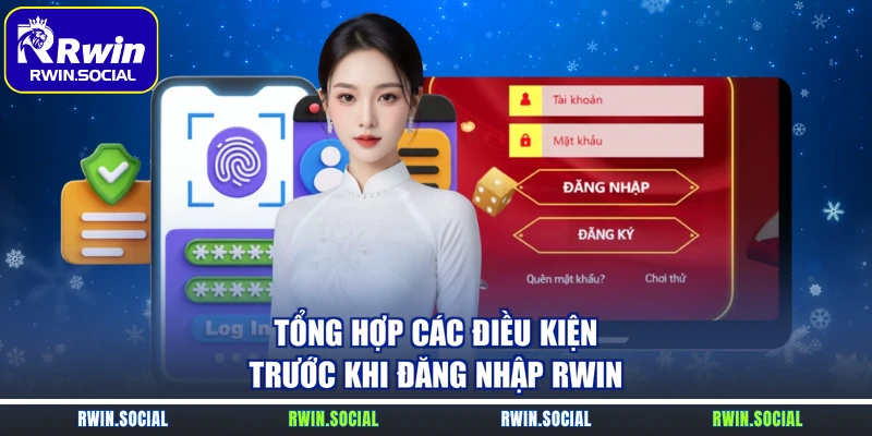 Tổng hợp các điều kiện trước khi đăng nhập RWin