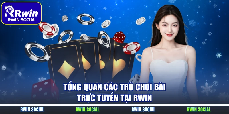Tổng quan các trò chơi bài trực tuyến tại RWin
