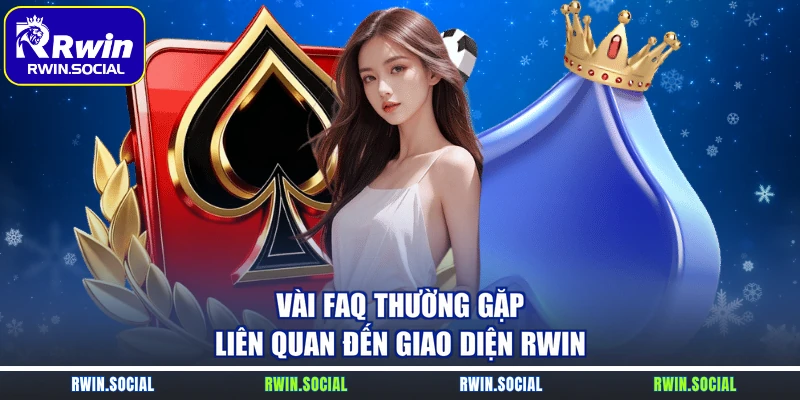 Vài FAQ thường gặp liên quan đến giao diện RWin